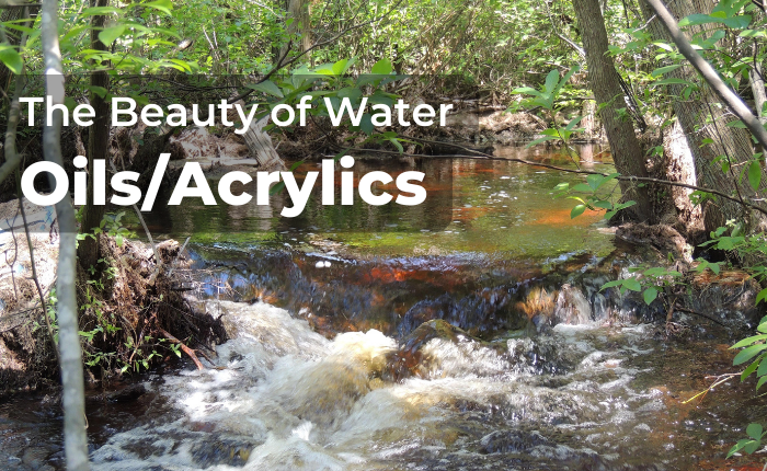 Oils/Acrylics – The Beauty of Water